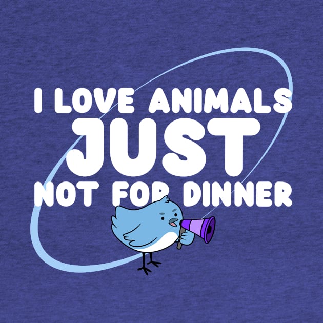 I love animals just not for dinner by Tranquility